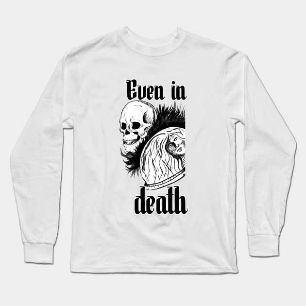 Even in death Long Sleeve T-Shirt by Haroldrod